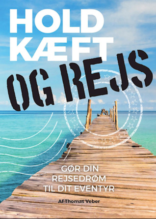 Hold kæft og rejs - Gør din rejsedrøm til dit eventyr