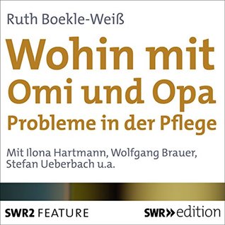 Wohin mit Omi und Opa: Probleme in der Pflege