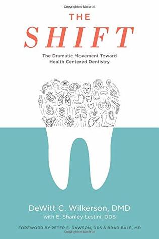 The Shift: The Dramatic Movement Toward Health Centered Dentistry (Paperback)