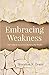 Embracing Weakness: The Unl...