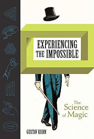 Experiencing the Impossible: The Science of Magic (Kindle Edition)