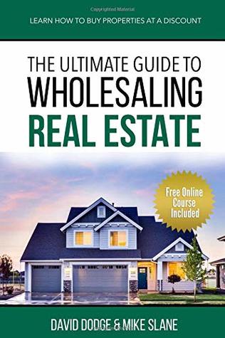 THE ULTIMATE GUIDE TO WHOLESALING REAL ESTATE: LEARN HOW TO BUY PROPERTIES AT A DISCOUNT (Paperback)