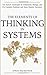 The Elements of Thinking in Systems: Use Systems Archetypes to Understand, Manage, and Fix Complex Problems and Make Smarter Decisions (The Systems Thinker Series)