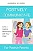 Positively Communicate For Positive Parents by Jameela Ho