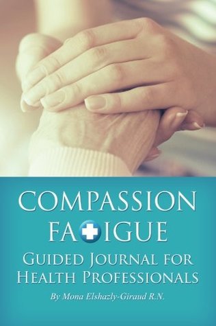 Compassion Fatigue Guided Journal for Health Professionals