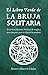 El Libro Verde de la bruja ...