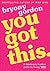 You Got This: A fabulously fearless guide to being YOU