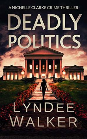 Deadly Politics (Nichelle Clarke Crime Thriller, #7)