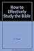 How to Effectively Study the Bible