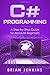 C#: C# Programming.A Step-by-Step Guide for Absolute Beginners