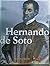 Hernando de Soto (Exploration, Colonization, and Settlement)