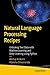 Natural Language Processing Recipes: Unlocking Text Data with Machine Learning and Deep Learning using Python