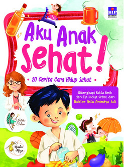 Aku Anak Sehat! : 20 Cerita Cara Hidup Sehat