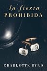 La fiesta prohibida by Charlotte Byrd