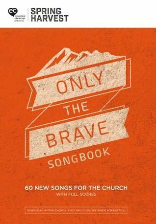 Spring Harvest Praise Only The Brave Songbook (Paperback)