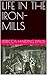 LIFE IN THE IRON-MILLS