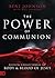 The Power of Communion: Accessing Miracles Through the Body and Blood of Jesus