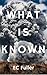 What is Known