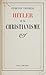 Hitler et le christianisme (French Edition)