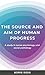The sources and aim of human progress: A study in social psychology and social pathology