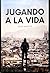 Jugando a la vida by Alex Martin