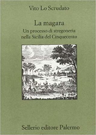 La magara. Un processo di stregoneria nella Sicilia del Cinquecento (Paperback)