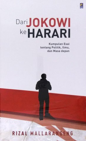 Dari Jokowi ke Harari: Kumpulan Esai tentang Politik, Ilmu, dan Masa Depan