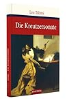 Die Kreutzersonate by Leo Tolstoy