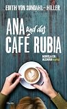Ana Und Das Café Rubia Ana Und Das Café Rubia