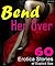 Bend Her Over: 60 Erotica Stories of Explicit Sex