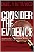 Consider the Evidence by Daniel P Buttafuoco