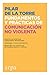 Fundamentos y prácticas de comunicación no violenta: El primer manual práctico de comunicación no violenta (CNV) en español (Spanish Edition)