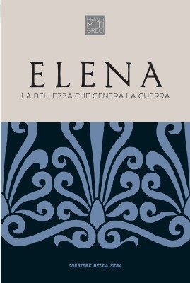 Elena: La bellezza che genera la guerra