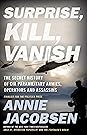 Surprise, Kill, Vanish by Annie Jacobsen
