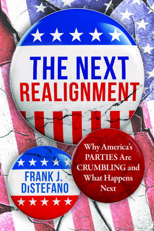 Next Realignment: Why America's Parties Are Crumbling and What Happens Next