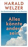 Alles könnte anders sein by Harald Welzer