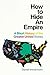 How to Hide an Empire by Daniel Immerwahr How to Hide an Empire by Daniel Immerwahr