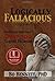 Logically Fallacious: The Ultimate Collection of Over 300 Logical Fallacies (Academic Edition)