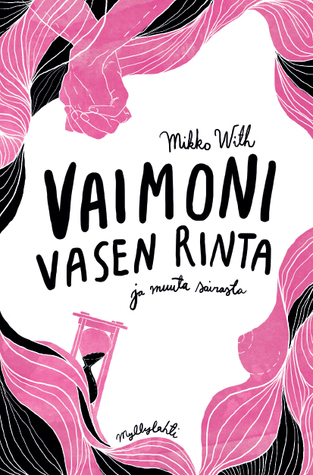 Vaimoni vasen rinta ja muuta sairasta