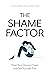 Shame Factor: Heal Your Dee...
