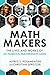 Math Makers by Alfred S. Posamentier