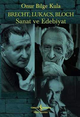Brecht, Lukacs, Bloch: Sanat ve Edebiyat
