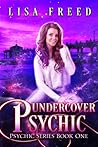 Undercover Psychic by Lisa Freed