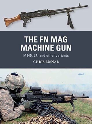 The FN MAG Machine Gun: M240, L7, and other variants (Weapon, 63)