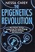 The Epigenetics Revolution:...