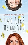 Two Like Me and You by Chad Alan Gibbs