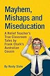 Mayhem, Mishaps and Miseducation by Rusty Slate