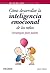 Cómo desarrollar la inteligencia emocional de los niños: Estrategias para padres (Guías para padres y madres) (Spanish Edition)