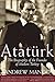 Atatürk: The Biography of the Founder of Modern Turkey