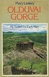 Olduvai Gorge: My Search for Early Man Olduvai Gorge: My Search for Early Man